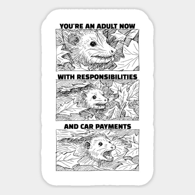 Funny Possum: You're An Adult Now With Responsibilities and Car Payments Magnet by Luxinda