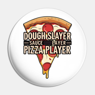 Dough Slayer Sauce Layer Pizza Player - Funny Pizza Chef Design best gift for pizza aficionados Pin