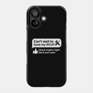 Funny ECU Tuning Car Check Engine Light Liked Your Post Phone Case