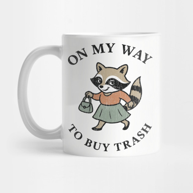 On My Way to Buy Trash Shopaholic Shipping Lover Sarcasm Raccoon Pun by Anticorporati