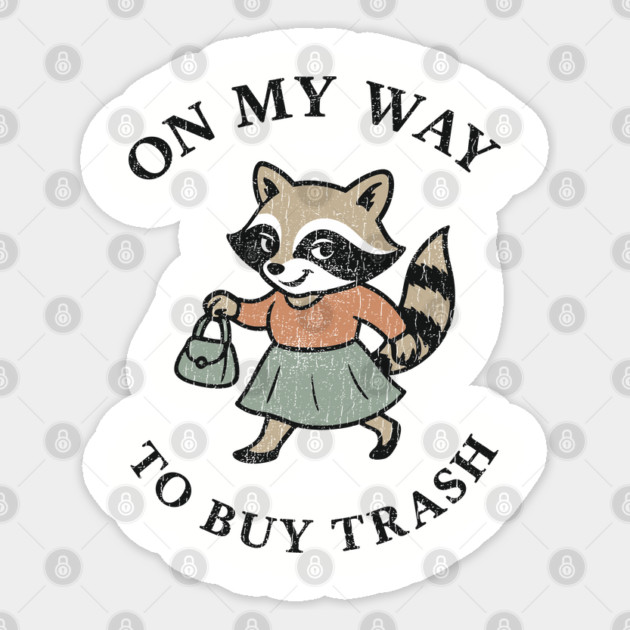 On My Way to Buy Trash Shopaholic Shipping Lover Sarcasm Raccoon Pun Sticker by Anticorporati