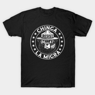 Chinga La Migra - Resist Bear 8647 Anti Trump T-Shirt