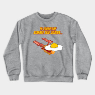 To Eggsplore Strange New Worlds Crewneck Sweatshirt