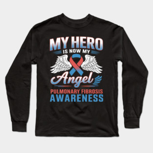My Hero Is Now My Angel Pulmonary Fibrosis Awareness Warrior Long Sleeve T-Shirt