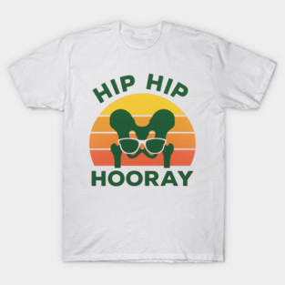 Hip Hip Hooray Funny Hip Surgery Recovery Gift T-Shirt