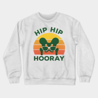 Hip Hip Hooray Funny Hip Surgery Recovery Gift Crewneck Sweatshirt