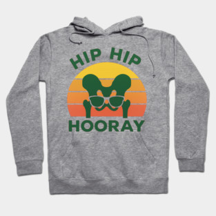 Hip Hip Hooray Funny Hip Surgery Recovery Gift Hoodie