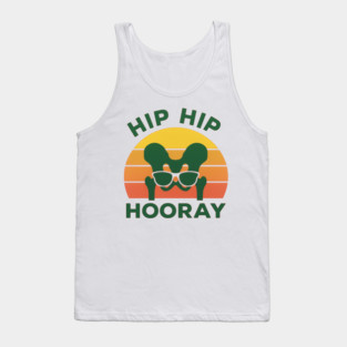 Hip Hip Hooray Funny Hip Surgery Recovery Gift Tank Top