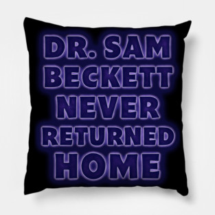 Dr Sam Beckett never returned home. Quantum Leap Title Pillow