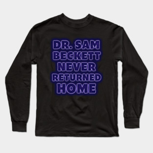 Dr Sam Beckett never returned home. Quantum Leap Title Long Sleeve T-Shirt