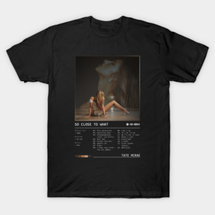 So Close To What (2025) by Tate McRae T-Shirt