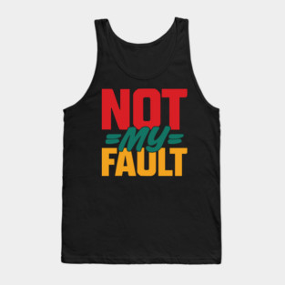 Not My Fault v2 Tank Top