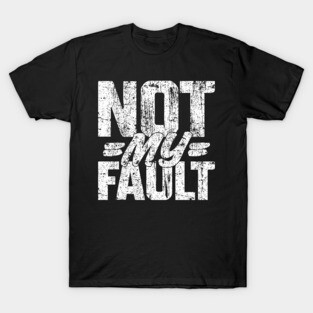 Not My Fault Vintage v3 T-Shirt
