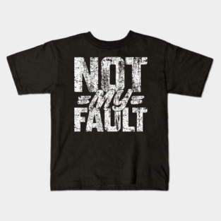 Not My Fault Vintage v3 Kids T-Shirt