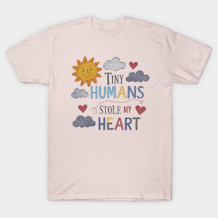 Tiny Humans Stole My Heart T-Shirt