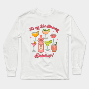 21st Birthday 2004 Birthday It's My 21st Birthday Drink Up Long Sleeve T-Shirt