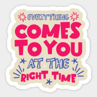 Everything Comes To You At The Right Time Positive Mindset Magnet