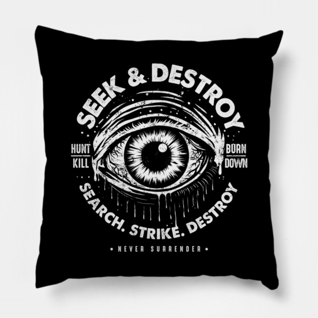 SEEK & DESTROY Pillow by artslaves