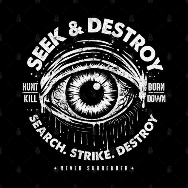 SEEK & DESTROY by artslaves