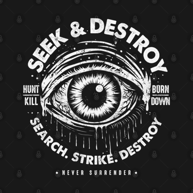 SEEK & DESTROY by artslaves