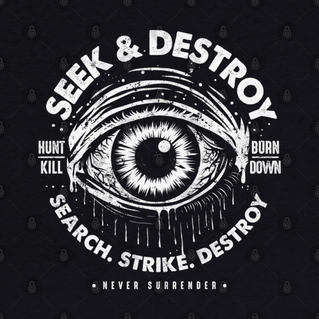 SEEK & DESTROY by artslaves