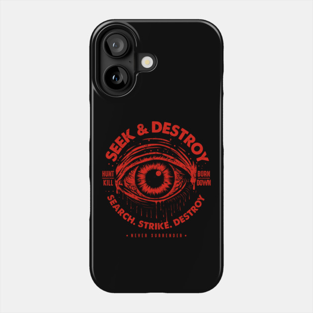 SEEK & DESTROY Phone Case by artslaves