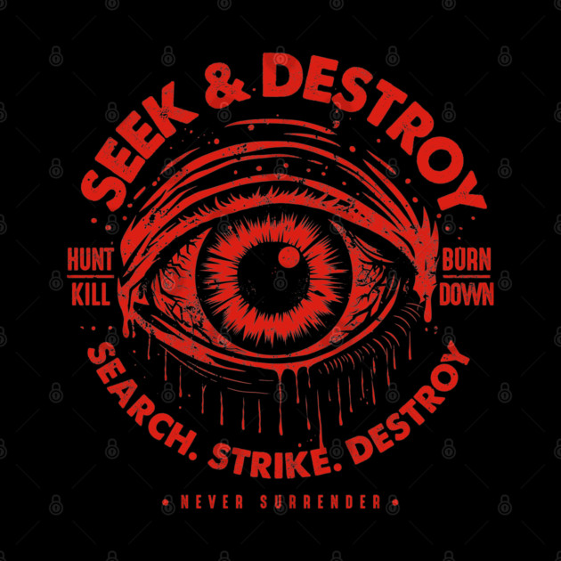 SEEK & DESTROY by artslaves