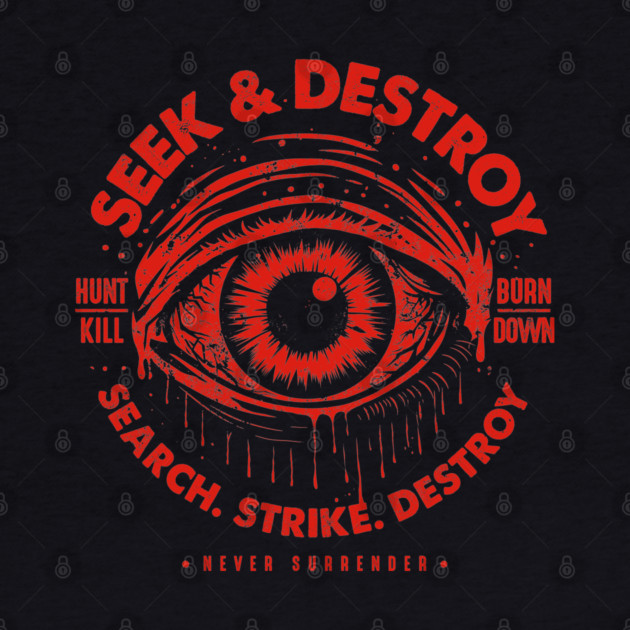 SEEK & DESTROY by artslaves