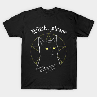 Witch, please T-Shirt