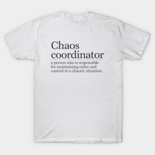 Chaos-Coordinator T-Shirt
