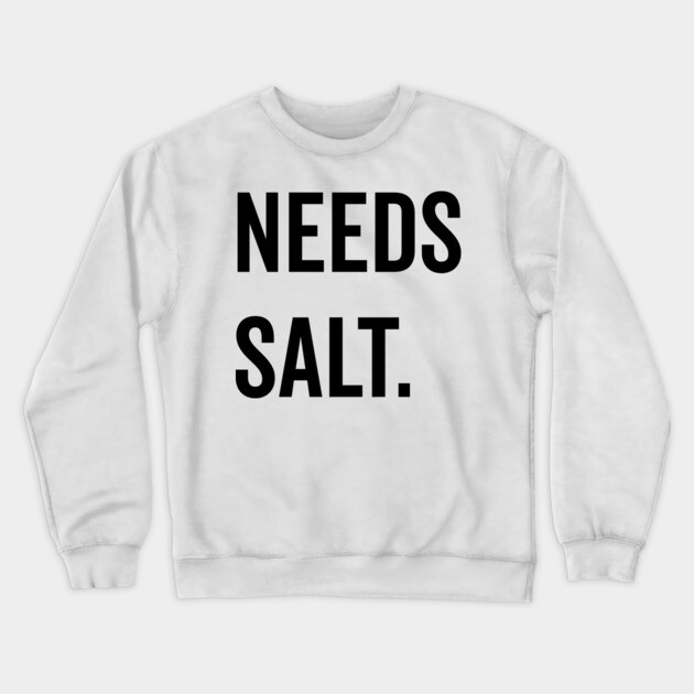 Needs Salt Crewneck Sweatshirt by Frank Ring
