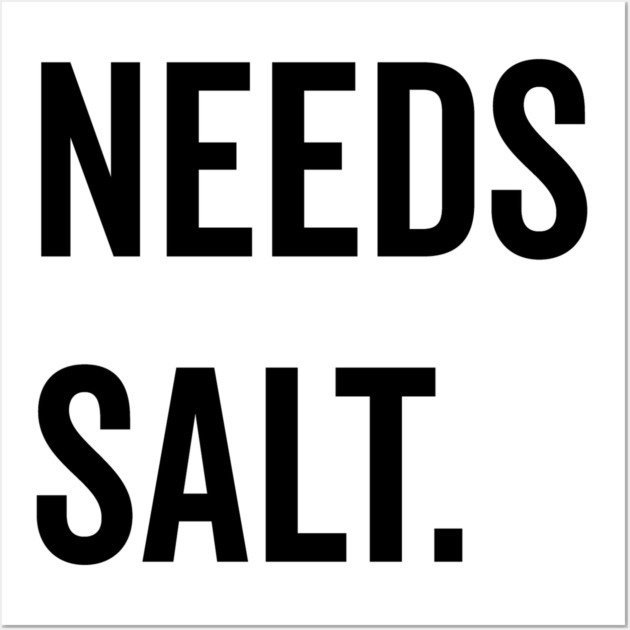 Needs Salt Wall Art by Frank Ring