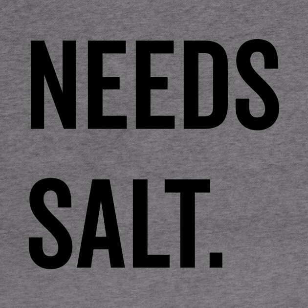 Needs Salt by Frank Ring