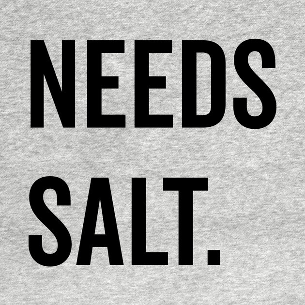 Needs Salt by Frank Ring