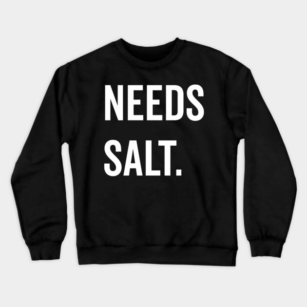 Needs Salt Crewneck Sweatshirt by Frank Ring