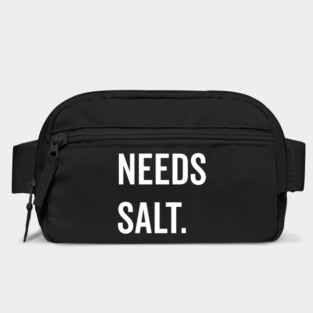 Needs Salt Bag