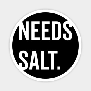 Needs Salt Magnet