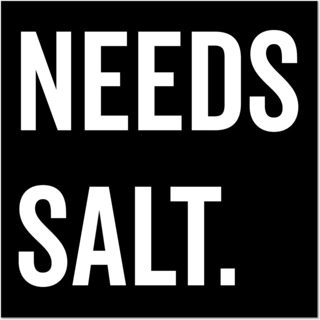 Needs Salt Wall Art by Frank Ring