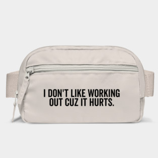 I Don’t Like Working Out Cuz It Hurts Bag