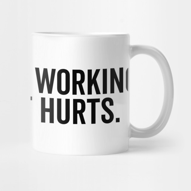 I Don’t Like Working Out Cuz It Hurts by Frank Ring