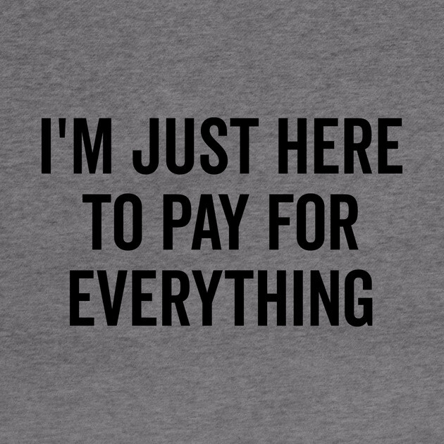 I’m Just Here to Pay for Everything by Frank Ring