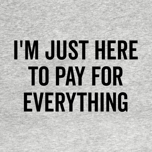 I’m Just Here to Pay for Everything by Frank Ring