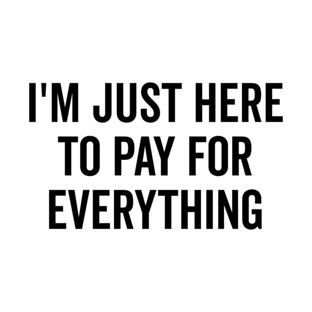 I’m Just Here to Pay for Everything by Frank Ring
