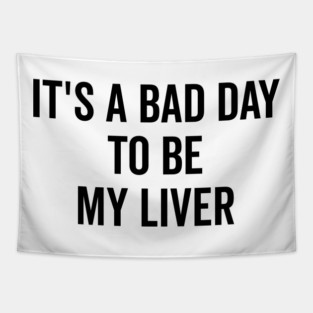 It’s a Bad Day to be My Liver Tapestry