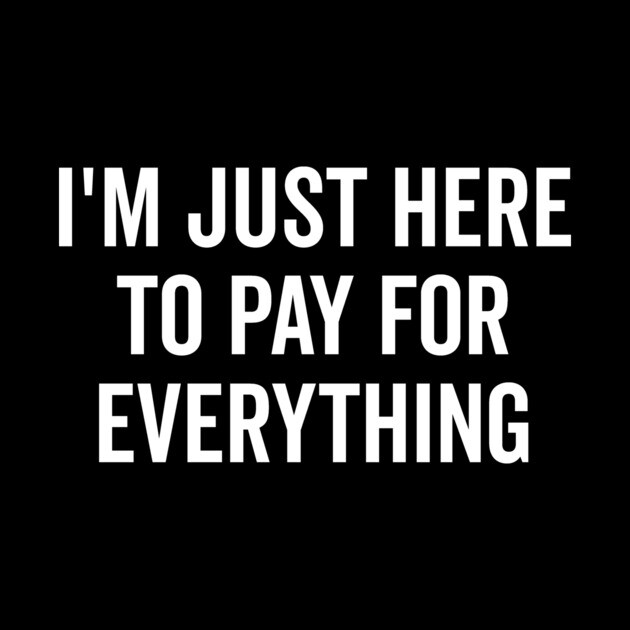I’m Just Here to Pay for Everything by Frank Ring