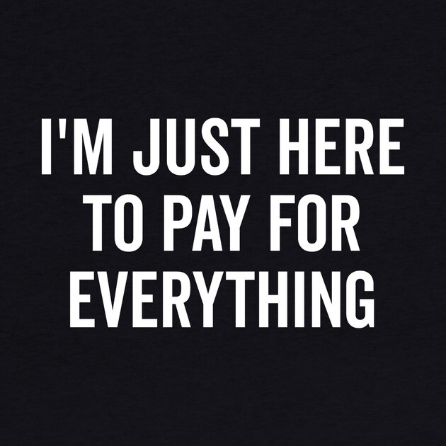 I’m Just Here to Pay for Everything by Frank Ring