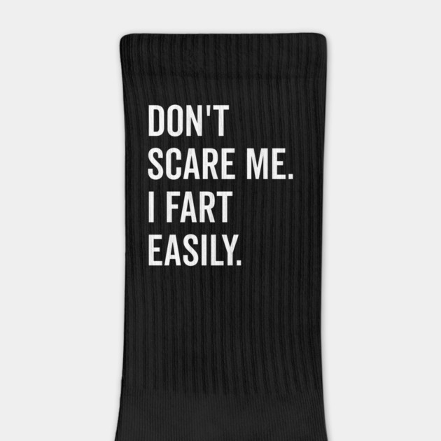 Don’t Scare Me I Fart Easily by Frank Ring