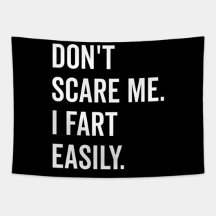 Don’t Scare Me I Fart Easily Tapestry