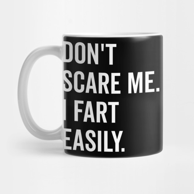 Don’t Scare Me I Fart Easily by Frank Ring