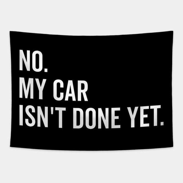 No My Car isn’t Done Yet Tapestry by Frank Ring